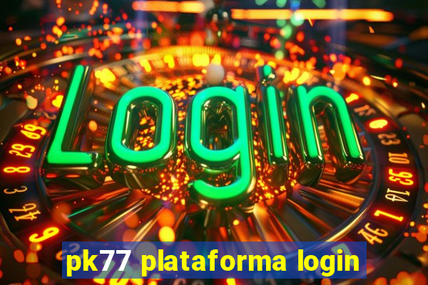 pk77 plataforma login